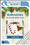 Buon Natale. Le ricette delle feste. E-book. Formato EPUB ebook di Le Emme