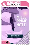 Mille prime notti. Edizione integrale. E-book. Formato EPUB ebook di Alice Winchester
