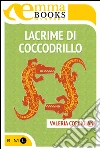 Lacrime di coccodrillo. E-book. Formato EPUB ebook di Valeria Corciolani