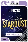 L'inizio (Stardust #0,5). E-book. Formato EPUB ebook di Monica Lombardi