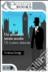 Un amore di inizio secolo - Di nuovo insieme. E-book. Formato EPUB ebook di Viviana Giorgi