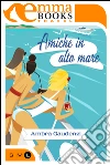 Amiche in alto mare. E-book. Formato EPUB ebook di Ambra Gaudenzi