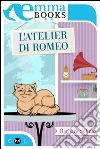 L'atelier di Romeo. E-book. Formato EPUB ebook di Barbara Solinas