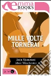 Mille volte tornerai. E-book. Formato EPUB ebook di Anja Massetani