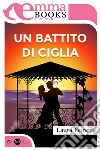 Un battito di ciglia. E-book. Formato EPUB ebook di Laura Fioretti