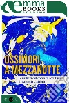 Ossimori a mezzanotte. E-book. Formato EPUB ebook di Gli allievi del corso di scrittura di Rossella Calabrò