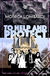 To help and protect (GD Security #0.5). E-book. Formato EPUB ebook di Monica Lombardi