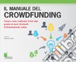 Il manuale del crowdfunding. Ovvero come realizzare le tue idee grazie ai nuovi strumenti di finanziamento online. E-book. Formato EPUB ebook