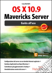 OS X 10.9 Mavericks Server. Guida all'uso. E-book. Formato EPUB ebook di Luca Bertolli