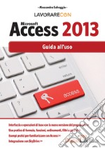 Lavorare con Microsoft Access 2013. Guida all'uso. E-book. Formato EPUB