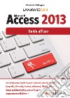 Lavorare con Microsoft Access 2013. Guida all'uso. E-book. Formato EPUB ebook di Alessandra Salvaggio