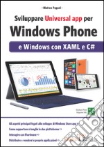 Sviluppare universal app per Windows Phone e Windows con XAML e C#. E-book. Formato EPUB