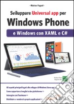 Sviluppare universal app per Windows Phone e Windows con XAML e C#. E-book. Formato EPUB ebook