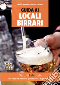 Guida ai locali birrari. E-book. Formato EPUB ebook di Movimento Birrario Italiano (cur.)