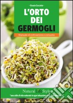 L' orto dei germogli. Manuale di coltivazione e consumo. E-book. Formato EPUB ebook