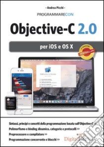 Programmare con Objective-C 2.0 per iOS e OS X. E-book. Formato EPUB ebook di Andrea Picchi