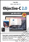 Programmare con Objective-C 2.0 per iOS e OS X. E-book. Formato EPUB ebook