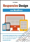 Responsive design. Con Wordpress. E-book. Formato EPUB ebook di Joe Casabona