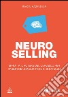 Neuro selling. Sfrutta il potere del cervello per diventare un venditore di successo. E-book. Formato EPUB ebook