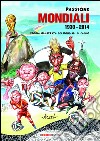 Passione mondiali 1930-2014. Storia illustrata dei mondiali di calcio. E-book. Formato PDF ebook di German Aczel