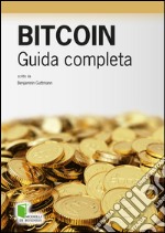 Bitcoin. Guida completa. E-book. Formato EPUB ebook