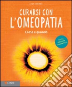 Curarsi con l'omeopatia. Come e quando. E-book. Formato EPUB