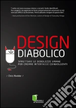 Design diabolico. Sfruttare le debolezze umane per creare interfacce coinvolgenti. E-book. Formato EPUB