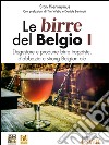 Le birre del Belgio. Degustare e produrre birre trappiste, d'abbazia e strong Belgian ale. E-book. Formato EPUB ebook