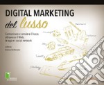 Digital marketing del lusso. Comunicare e vendere il lusso attraverso il Web, le app e i social network. E-book. Formato EPUB