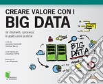 Creare valore con i Big Data. Gli strumenti, i processi, le applicazioni pratiche. E-book. Formato EPUB