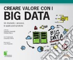 Creare valore con i Big Data. Gli strumenti, i processi, le applicazioni pratiche. E-book. Formato EPUB ebook