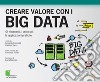 Creare valore con i Big Data. Gli strumenti, i processi, le applicazioni pratiche. E-book. Formato EPUB ebook