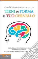 Tieni in forma il tuo cervello. E-book. Formato EPUB ebook