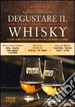 Degustare il whisky. La guida completa ai piaceri unici dei migliori whisky al mondo. E-book. Formato EPUB ebook