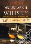 Degustare il whisky. La guida completa ai piaceri unici dei migliori whisky al mondo. E-book. Formato EPUB ebook