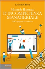 Manuale illustrato d'incompetenza Manageriale. Sull'ingegnosità collettiva. E-book. Formato EPUB ebook