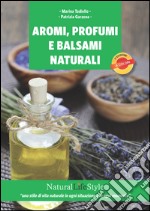 Aromi, profumi e balsami naturali. E-book. Formato EPUB ebook