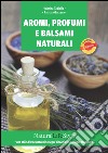 Aromi, profumi e balsami naturali. E-book. Formato EPUB ebook