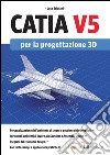 Catia V5 per la progettazione 3D. E-book. Formato EPUB ebook