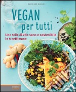 Vegan per tutti. Uno stile di vita sano e sostenibile in 4 settimane. E-book. Formato EPUB