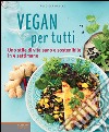 Vegan per tutti. Uno stile di vita sano e sostenibile in 4 settimane. E-book. Formato EPUB ebook
