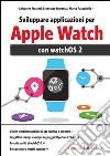 Sviluppare applicazioni per Apple Watch. E-book. Formato EPUB ebook