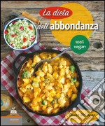 La dieta dell'abbondanza. Il piano 100% vegan per trasformare la tua salute. E-book. Formato EPUB