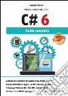 Programmare con C# 6. Guida completa. E-book. Formato EPUB ebook