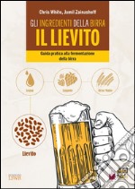 Gli ingredienti della birra: il lievito. E-book. Formato EPUB