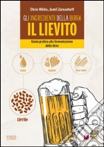 Gli ingredienti della birra: il lievito. E-book. Formato EPUB ebook