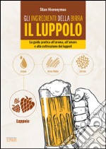 Gli ingredienti della birra: il luppolo. E-book. Formato EPUB