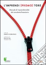 L' imprendi(promo)tore. Manuale di imprenditorialità per il consulente finanziario. E-book. Formato EPUB ebook