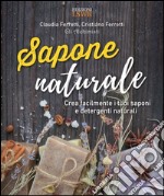 Sapone naturale. Crea facilmente i tuoi saponi e detergenti naturali. E-book. Formato EPUB ebook