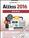 Lavorare con Microsoft Access 2016. Guida all'uso. E-book. Formato EPUB ebook